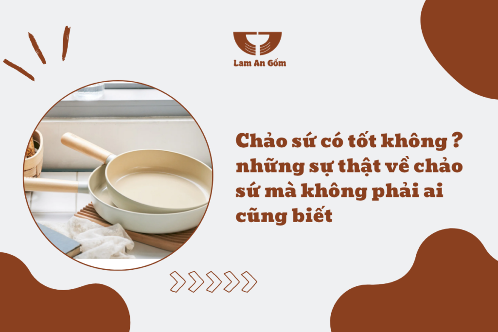 Chảo sứ có tốt không ?