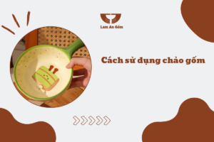 Cách sử dụng chảo gốm