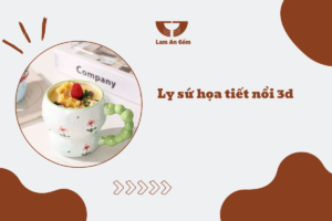 Ly sứ họa tiết nổi 3d