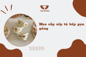 Mẹo sắp xếp tủ bếp gọn gàng