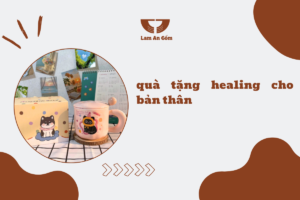 Quà tặng healing cho bản thân