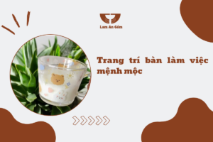 Trang trí bàn làm việc mệnh mộc